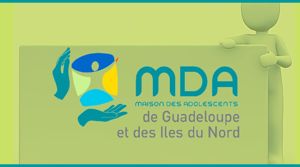 La Maison des adolescents de Guadeloupe et des Îles du nord « MDA-GIN »