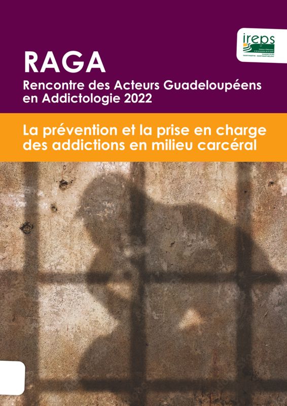 La prévention et la prise en charge des addictions en milieu carcéral - " 9èmes Rencontres des Acteurs Guadeloupéens en addictologie" - RAGA